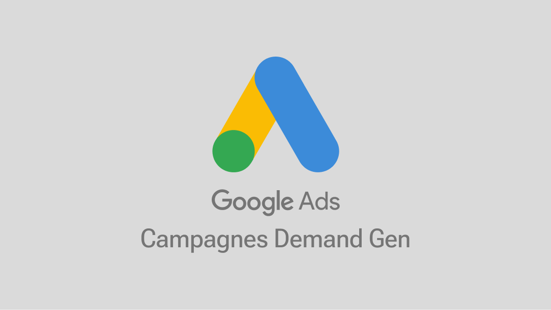 Qu'est-ce que le Demand Gen Google Ads ? Comment l'optimiser ?